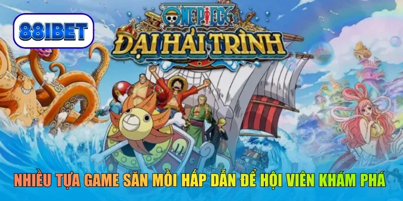 Nhiều tựa game săn mồi hấp dẫn để hội viên khám phá
