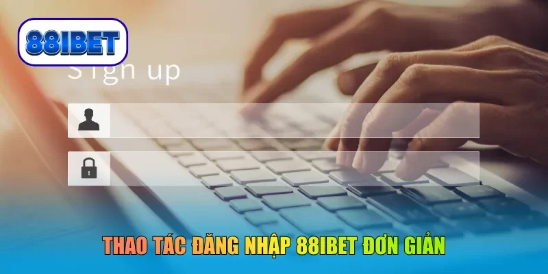 Thao tác đăng nhập 88IBET đơn giản